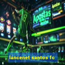 lancenet santos fc