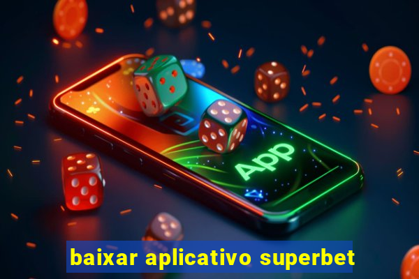 baixar aplicativo superbet