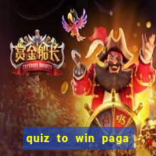 quiz to win paga mesmo quiz paga mesmo