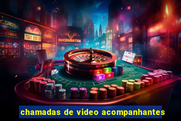 chamadas de video acompanhantes