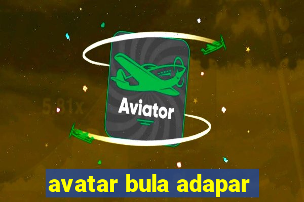 avatar bula adapar