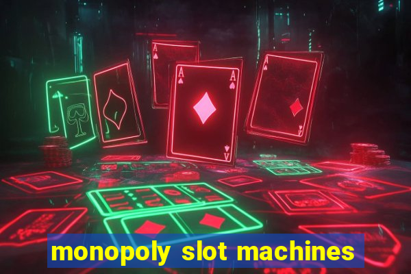 monopoly slot machines