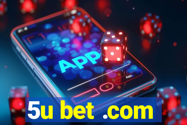 5u bet .com