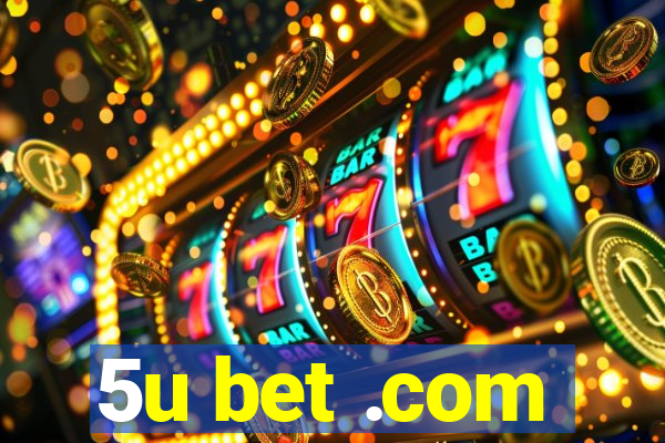 5u bet .com