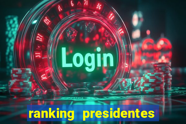 ranking presidentes do brasil