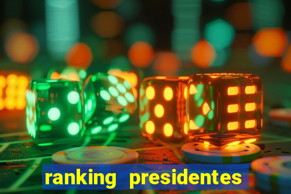 ranking presidentes do brasil