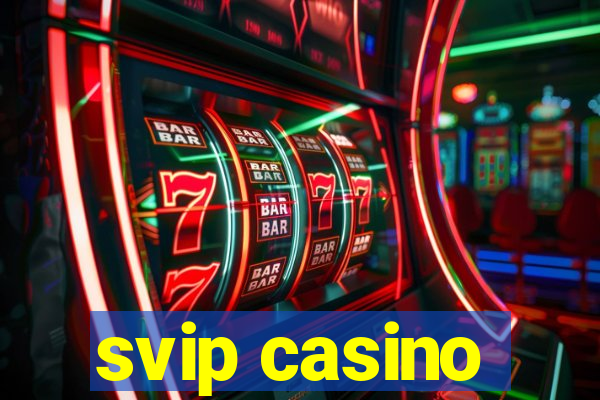 svip casino