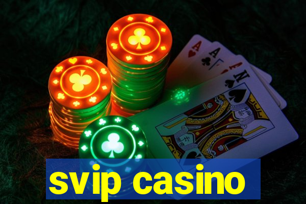 svip casino