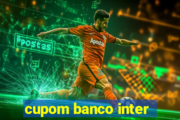 cupom banco inter