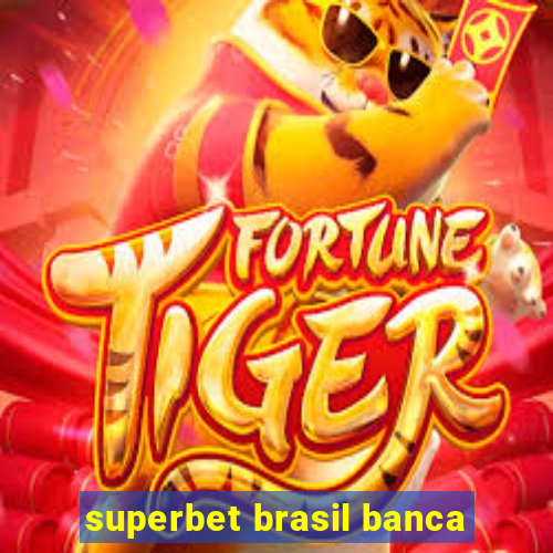 superbet brasil banca