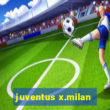 juventus x.milan