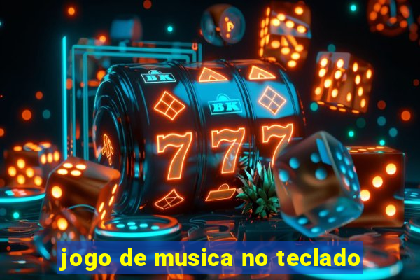 jogo de musica no teclado