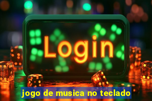 jogo de musica no teclado