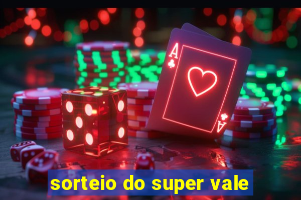 sorteio do super vale