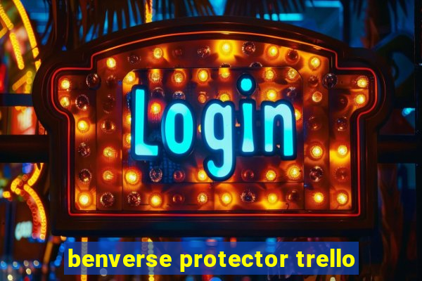 benverse protector trello