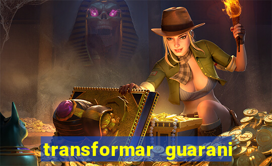 transformar guarani em real