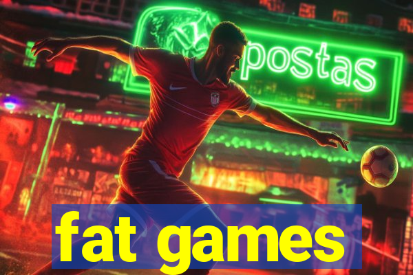 fat games