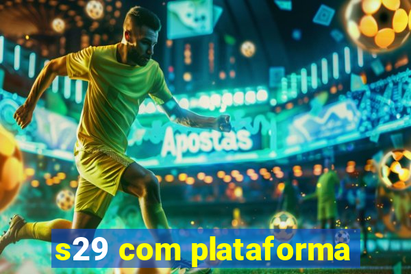 s29 com plataforma