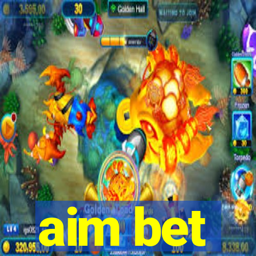 aim bet