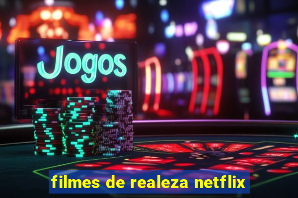 filmes de realeza netflix