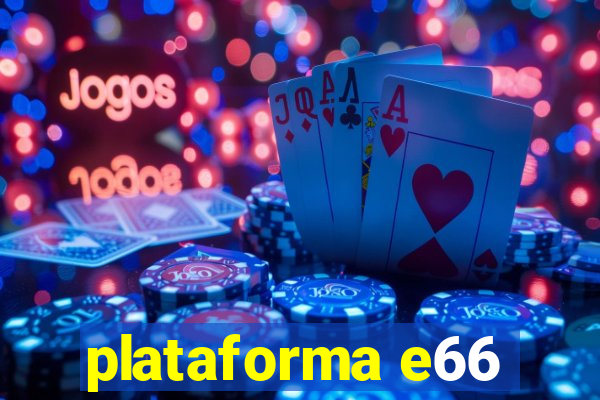 plataforma e66