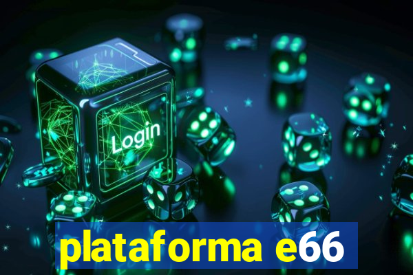 plataforma e66