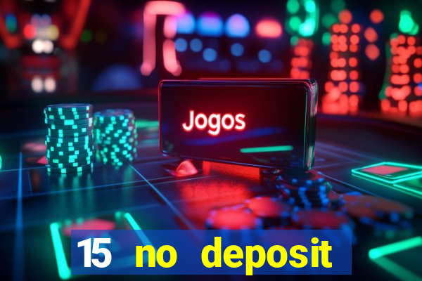 15 no deposit mobile casino