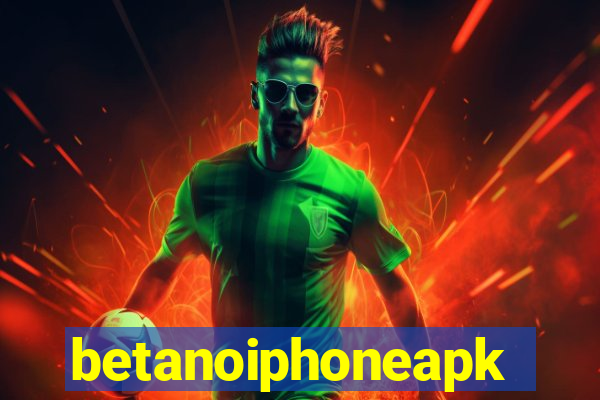 betanoiphoneapk