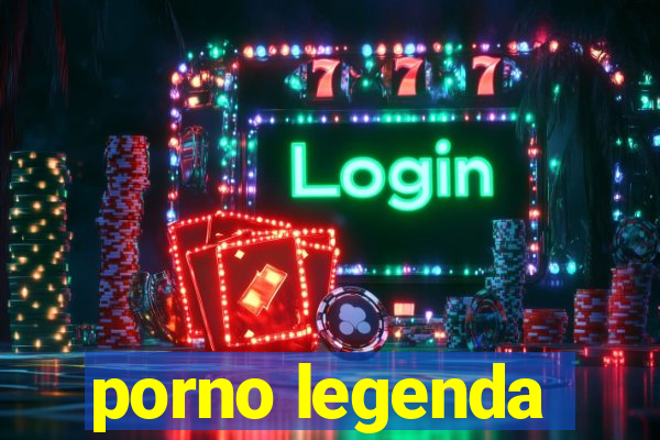 porno legenda