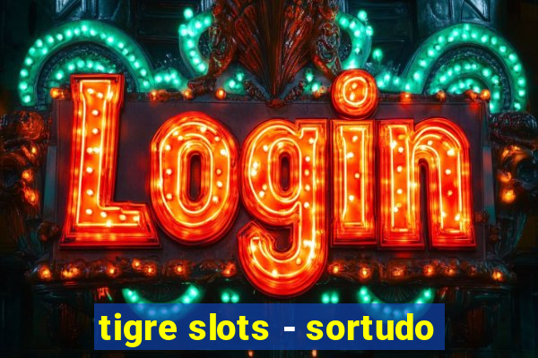 tigre slots - sortudo