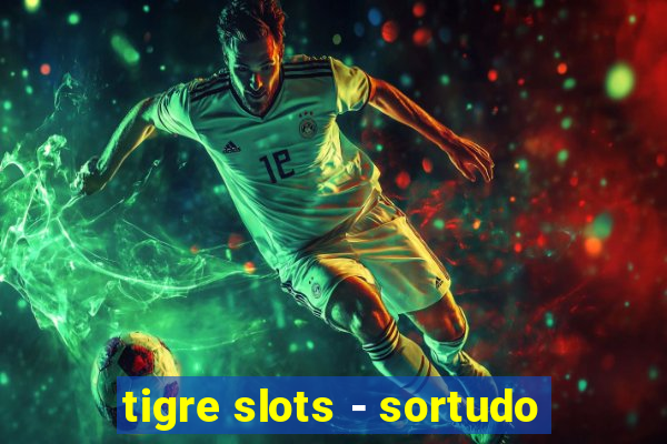 tigre slots - sortudo