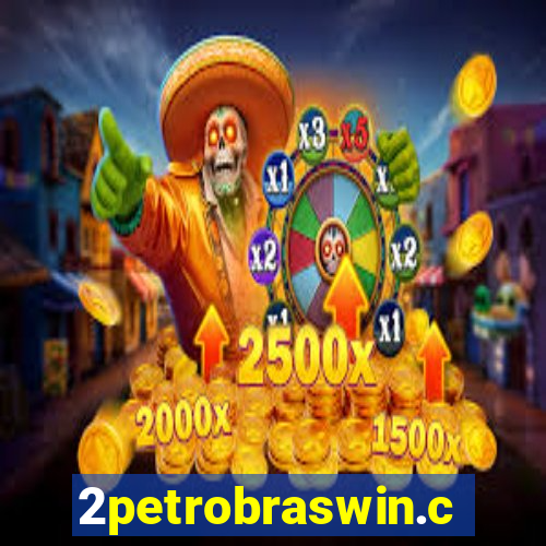 2petrobraswin.com