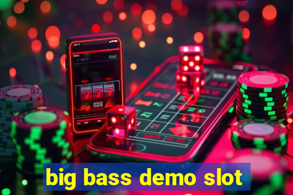 big bass demo slot