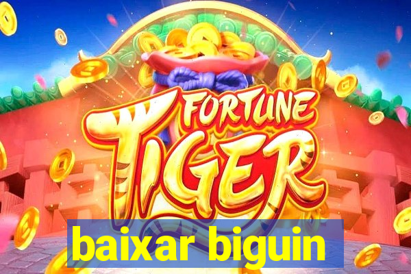 baixar biguin