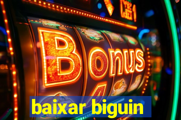 baixar biguin