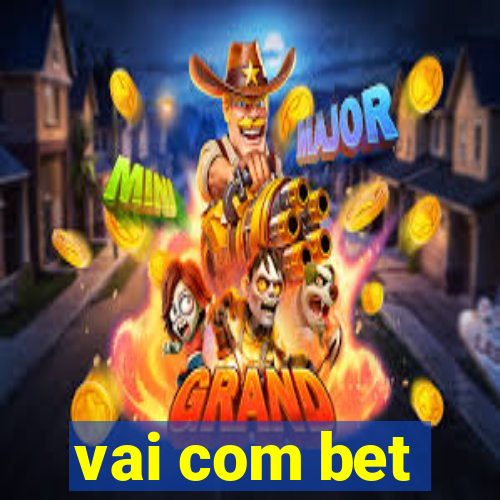 vai com bet