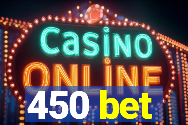 450 bet