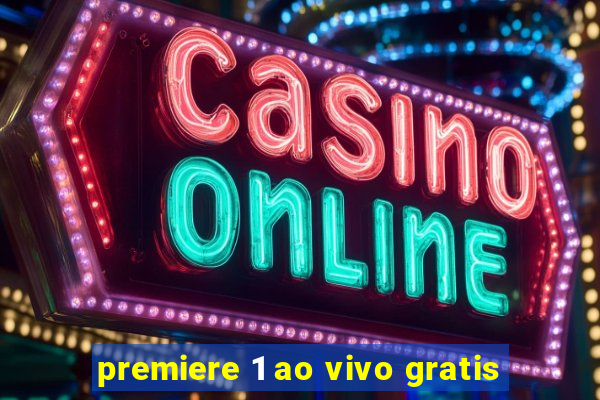 premiere 1 ao vivo gratis