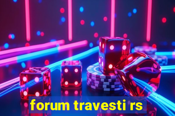 forum travesti rs