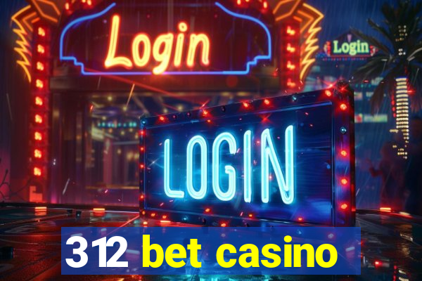 312 bet casino