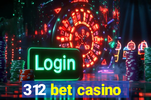 312 bet casino