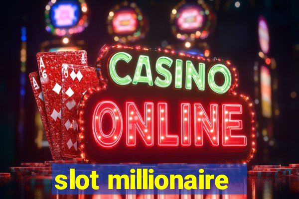 slot millionaire