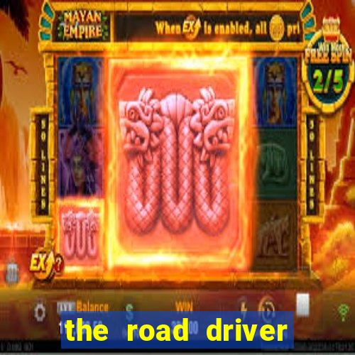 the road driver dinheiro infinito