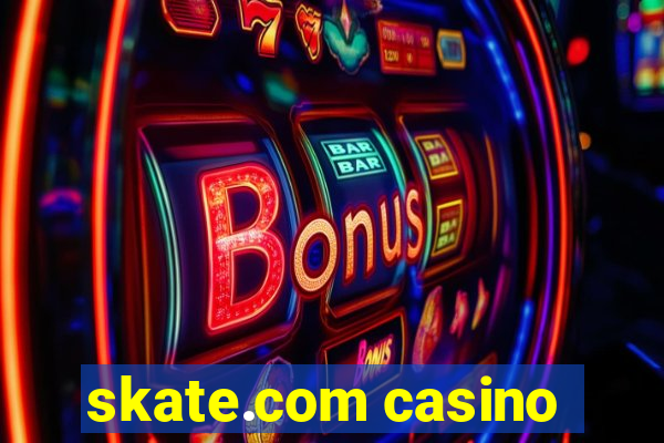 skate.com casino