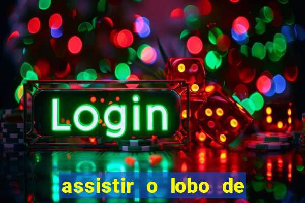 assistir o lobo de wall street gratis