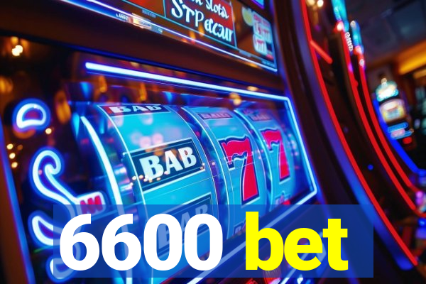 6600 bet