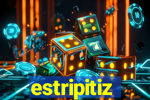 estripitiz