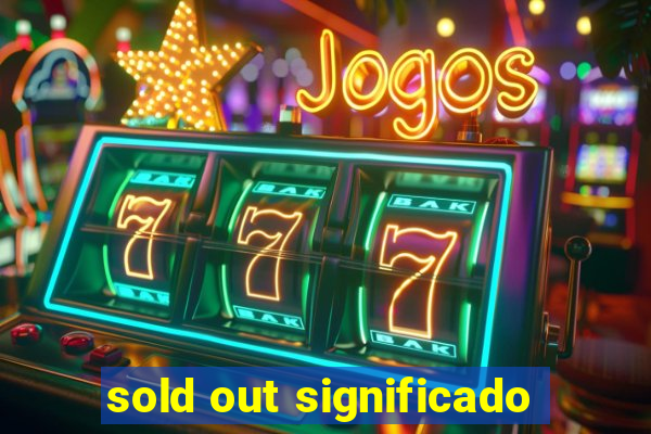 sold out significado