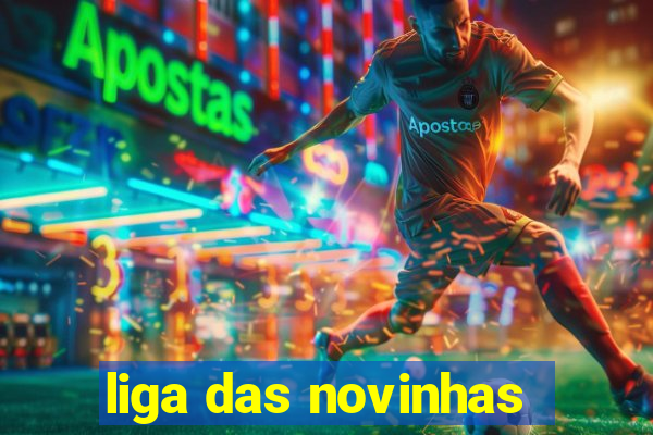 liga das novinhas