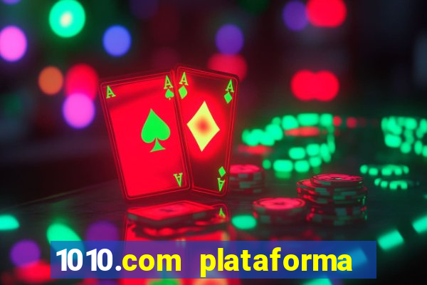 1010.com plataforma de jogos